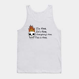 Everything's Fine Tank Top